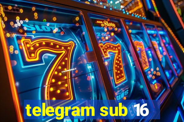 telegram sub 16